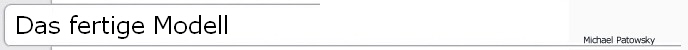 Das fertige Modell