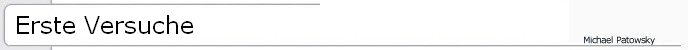 Erste Versuche